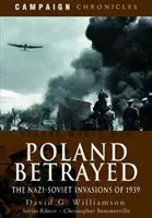 Polska zdradzona: Nazistowsko-sowieckie inwazje w 1939 r. - Poland Betrayed: The Nazi-Soviet Invasions of 1939