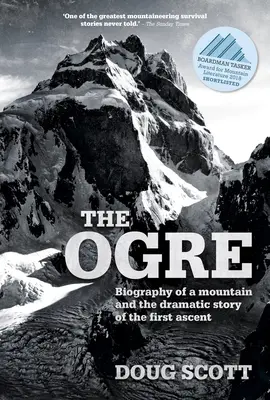 Ogre - Biografia góry i dramatyczna historia pierwszego wejścia na szczyt - Ogre - Biography of a mountain and the dramatic story of the first ascent