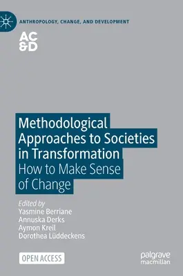 Metodologiczne podejście do transformujących się społeczeństw: Jak zrozumieć zmianę - Methodological Approaches to Societies in Transformation: How to Make Sense of Change