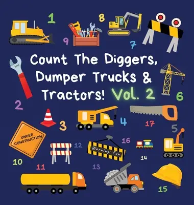 Policz koparki, wywrotki i traktory! Tom 2: Zabawna książka z ćwiczeniami dla dzieci w wieku 2-5 lat - Count The Diggers, Dumper Trucks & Tractors! Volume 2: A Fun Activity Book for 2-5 Year Olds