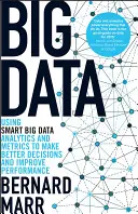 Big Data: Korzystanie z inteligentnych dużych zbiorów danych, analiz i wskaźników w celu podejmowania lepszych decyzji i poprawy wydajności - Big Data: Using Smart Big Data, Analytics and Metrics to Make Better Decisions and Improve Performance