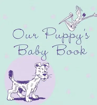 Księga dziecka naszego szczeniaka - Our Puppy's Baby Book