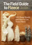 The Field Guide to Fleece: 100 ras owiec i jak wykorzystać ich włókna - The Field Guide to Fleece: 100 Sheep Breeds & How to Use Their Fibers