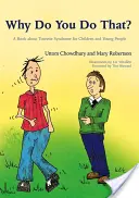 Dlaczego to robisz? Książka o zespole Tourette'a dla dzieci i młodzieży - Why Do You Do That?: A Book about Tourette Syndrome for Children and Young People