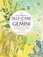 Mała księga troski o siebie dla Bliźniąt: Proste sposoby na odświeżenie i przywrócenie - według gwiazd - The Little Book of Self-Care for Gemini: Simple Ways to Refresh and Restore--According to the Stars