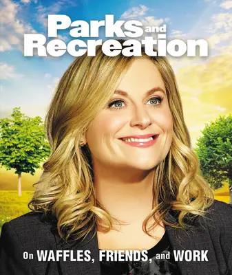 Parki i rekreacja: O gofrach, przyjaciołach i pracy - Parks and Recreation: On Waffles, Friends, and Work