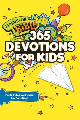 Biblia 365 nabożeństw dla dzieci: Pełne wiary zajęcia dla rodzin - Hands-On Bible 365 Devotions for Kids: Faith-Filled Activities for Families