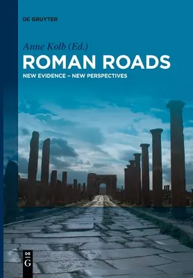 Roman Roads: Nowe dowody - nowe perspektywy - Roman Roads: New Evidence - New Perspectives