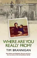 Skąd naprawdę jesteś: Kola Kubes i Gelignite, Sekrety i kłamstwa - prawdziwa historia niezwykłej rodziny - Where Are You Really From?: Kola Kubes and Gelignite, Secrets and Lies - The True Story of an Extraordinary Family