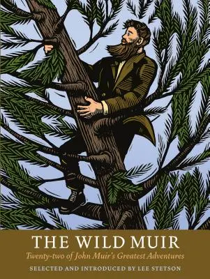 The Wild Muir: Dwadzieścia dwie największe przygody Johna Muira - The Wild Muir: Twenty-Two of John Muir's Greatest Adventures