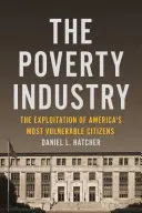 Przemysł ubóstwa: Wykorzystywanie najsłabszych obywateli Ameryki - The Poverty Industry: The Exploitation of America's Most Vulnerable Citizens