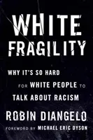 Biała kruchość: Dlaczego białym ludziom tak trudno mówić o rasizmie? - White Fragility: Why It's So Hard for White People to Talk about Racism