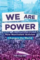 We Are Power: Jak aktywizm bez przemocy zmienia świat - We Are Power: How Nonviolent Activism Changes the World