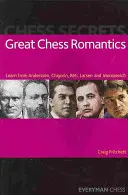 Wielcy szachowi romantycy: Ucz się od Anderssena, Chigorina, Retiego, Larsena i Morozewicza - Great Chess Romantics: Learn from Anderssen, Chigorin, Reti, Larsen and Morozevich