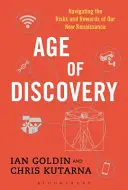 Wiek odkryć: Poruszanie się po ryzyku i nagrodach naszego nowego renesansu - Age of Discovery: Navigating the Risks and Rewards of Our New Renaissance