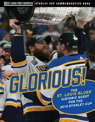 Glorious: Historyczne dążenie St. Louis Blues do zdobycia Pucharu Stanleya 2019 - Glorious: The St. Louis Blues' Historic Quest for the 2019 Stanley Cup