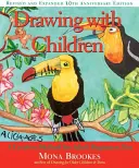 Rysowanie z dziećmi: Kreatywna metoda dla początkujących dorosłych - Drawing with Children: A Creative Method for Adult Beginners, Too