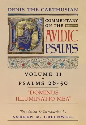 Dominus Illuminatio Mea (Denis the Carthusian's Commentary on the Psalms): Vol. 2 (Psalmy 26-50) - Dominus Illuminatio Mea (Denis the Carthusian's Commentary on the Psalms): Vol. 2 (Psalms 26-50)