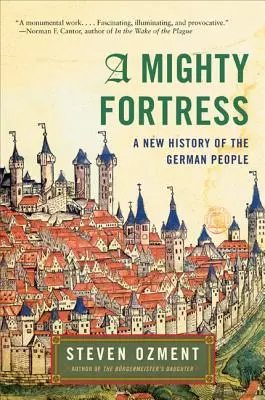 Potężna twierdza: Nowa historia narodu niemieckiego - A Mighty Fortress: A New History of the German People