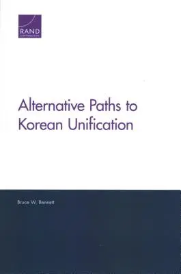 Alternatywne drogi do zjednoczenia Korei - Alternative Paths to Korean Unification