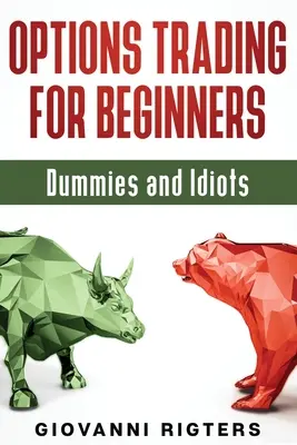 Handel opcjami dla początkujących, manekinów i idiotów - Options Trading for Beginners, Dummies & Idiots