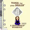 Joga dla mózgu: A Zentangle Workout - Yoga for Your Brain: A Zentangle Workout