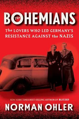 The Bohemians: Kochankowie, którzy przewodzili niemieckiemu ruchowi oporu przeciwko nazistom - The Bohemians: The Lovers Who Led Germany's Resistance Against the Nazis