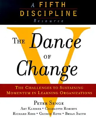 Taniec zmian: Wyzwania związane z utrzymaniem dynamiki w organizacji uczącej się - The Dance of Change: The Challenges to Sustaining Momentum in a Learning Organization