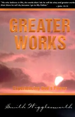 Większe dzieła: Doświadczanie Bożej mocy - Greater Works: Experiencing God's Power