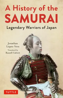 Historia samurajów: Legendarni wojownicy Japonii - A History of the Samurai: Legendary Warriors of Japan