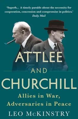 Attlee i Churchill: Sojusznicy na wojnie, przeciwnicy w pokoju - Attlee and Churchill: Allies in War, Adversaries in Peace