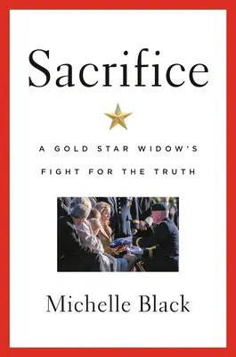 Poświęcenie: Walka wdowy po złotej gwieździe o prawdę - Sacrifice: A Gold Star Widow's Fight for the Truth