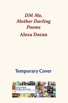 DM Me, Mother Darling: Wiersze - DM Me, Mother Darling: Poems