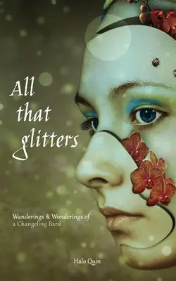 Wszystko, co lśni: Wędrówki i cuda zmiennokształtnego barda - All That Glitters: Wanderings & Wonderings of a Changeling Bard