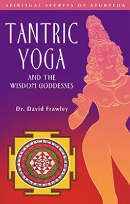 Joga tantryczna i boginie mądrości - Tantric Yoga and the Wisdom Goddesses