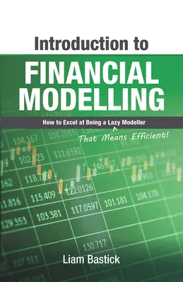 Wprowadzenie do modelowania finansowego: Jak doskonalić się w byciu leniwym (czyli skutecznym!) modelarzem - Introduction to Financial Modelling: How to Excel at Being a Lazy (That Means Efficient!) Modeller