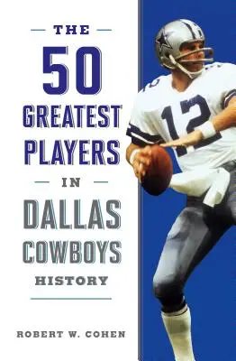 50 największych graczy w historii Dallas Cowboys - The 50 Greatest Players in Dallas Cowboys History