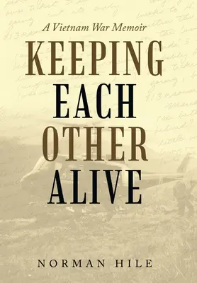 Keeping Each Other Alive: Pamiętnik z wojny w Wietnamie - Keeping Each Other Alive: A Vietnam War Memoir