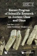 Najnowsze postępy w badaniach naukowych nad starożytnym szkłem i glazurą - Recent Advances in the Scientific Research on Ancient Glass and Glaze