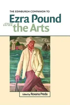 The Edinburgh Companion to Ezra Pound and the Arts (Edynburski towarzysz Ezry Pounda i sztuki) - The Edinburgh Companion to Ezra Pound and the Arts