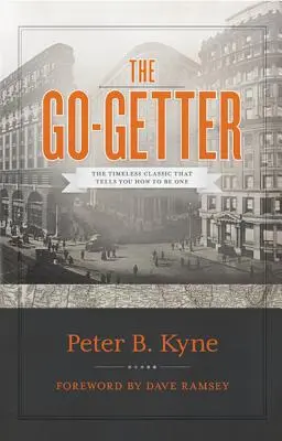 The Go-Getter: Ponadczasowy klasyk, który mówi, jak nim być - The Go-Getter: The Timeless Classic That Tells You How to Be One