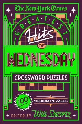 The New York Times Greatest Hits of Wednesday Crossword Puzzles: 100 średnich krzyżówek - The New York Times Greatest Hits of Wednesday Crossword Puzzles: 100 Medium Puzzles