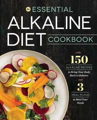 Essential Alkaline Diet Cookbook: 150 alkalicznych przepisów przywracających równowagę organizmu - Essential Alkaline Diet Cookbook: 150 Alkaline Recipes to Bring Your Body Back to Balance