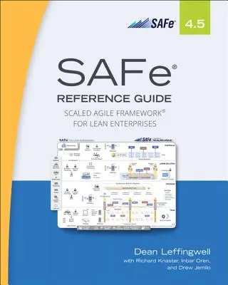 Safe 4.5 Reference Guide: Scaled Agile Framework dla szczupłych przedsiębiorstw - Safe 4.5 Reference Guide: Scaled Agile Framework for Lean Enterprises