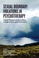 Naruszanie granic seksualnych w psychoterapii: W obliczu niedyskrecji, przekroczeń i niewłaściwego postępowania terapeuty - Sexual Boundary Violations in Psychotherapy: Facing Therapist Indiscretions, Transgressions, and Misconduct