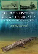 Wraki okrętów Force Z na Morzu Południowochińskim - HMS Prince of Wales i HMS Repulse - Force Z Shipwrecks of the South China Sea - HMS Prince of Wales and HMS Repulse