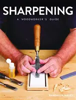 Ostrzenie: Przewodnik dla stolarzy - Sharpening: A Woodworker's Guide