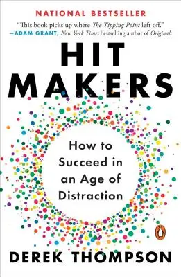 Twórcy hitów: Jak odnieść sukces w erze rozproszenia uwagi - Hit Makers: How to Succeed in an Age of Distraction