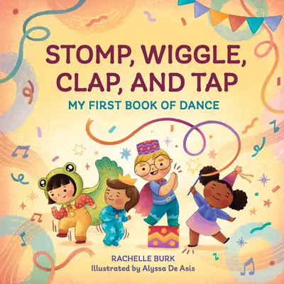 Stomp, Wiggle, Clap, and Tap: Moja pierwsza książka o tańcu - Stomp, Wiggle, Clap, and Tap: My First Book of Dance