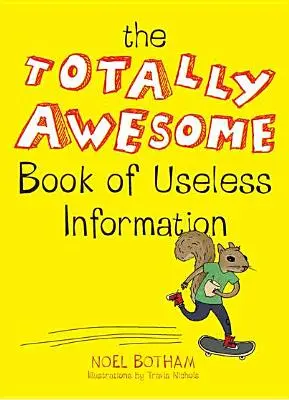 Totalnie niesamowita księga bezużytecznych informacji - The Totally Awesome Book of Useless Information